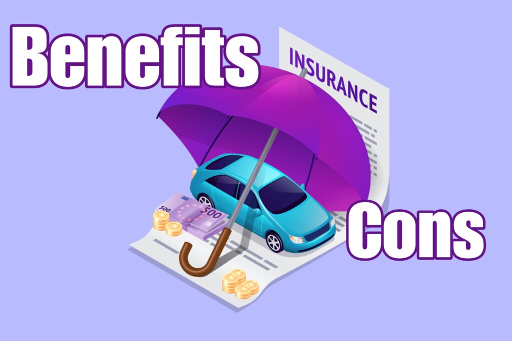 Insurance Benefits And Cons, Why You Need It