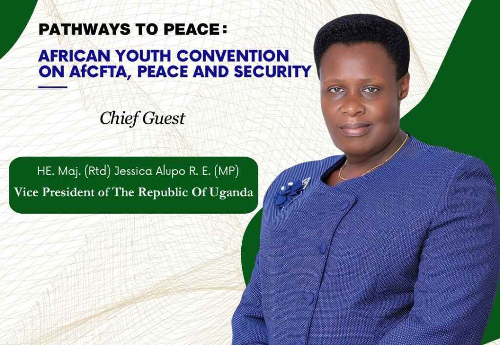 African Youth Convention 2024: H.E. Maj. (Rtd) Jessica Alupo to Speak on AfCFTA and Peace 3 African Youth Convention 2024: H.E. Maj. (Rtd) Jessica Alupo to Speak on AfCFTA and Peace