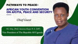 African Youth Convention 2024: H.E. Maj. (Rtd) Jessica Alupo to Speak on AfCFTA and Peace
