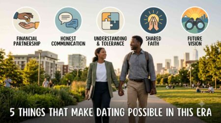5 Things That Make Dating Possible in This Era 5 Things That Make Dating Possible in This Era